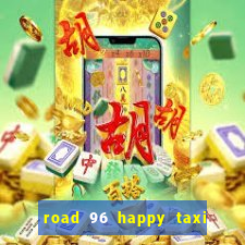 road 96 happy taxi security call password